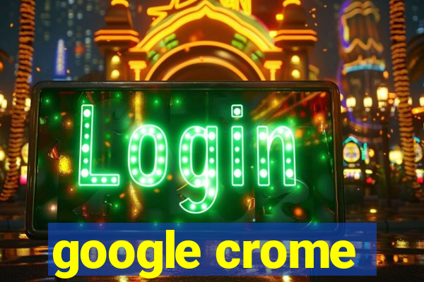 google crome